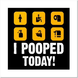 I Pooped Today funny humor Sarcastic Saying For Men & Women Posters and Art